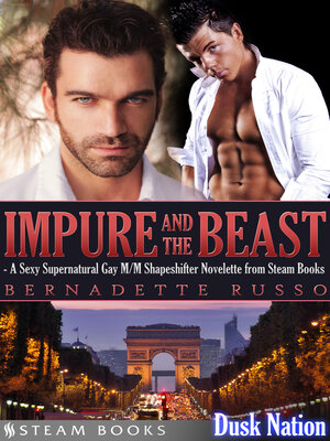cover image of Impure and the Beast--A Sexy Supernatural Gay M/M Shapeshifter Novelette from Steam Books